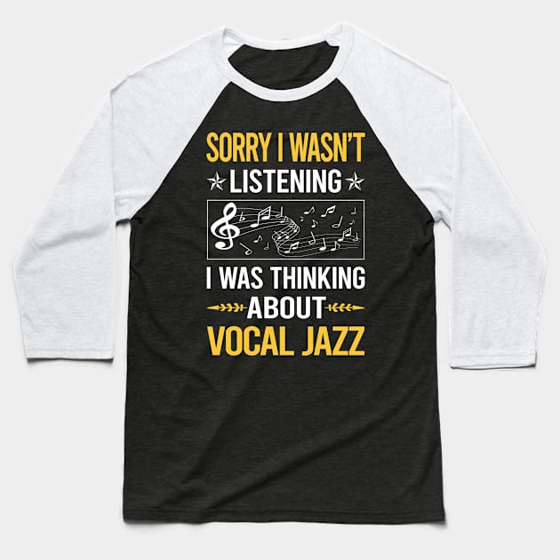 Sorry I Was Not Listening Vocal jazz Baseball T-Shirt by Happy Life